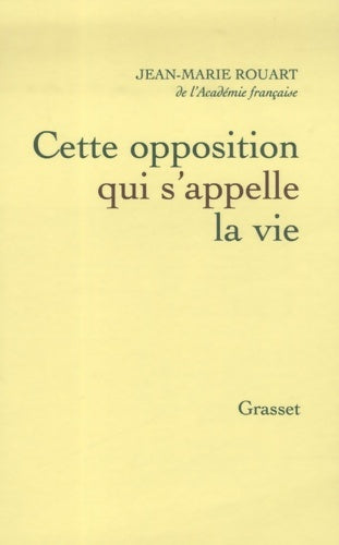 Livrenpoche : Cette opposition qui s'appelle la vie - Jean-Marie Rouart - Livre