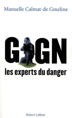 Livrenpoche : Gign : Les experts du danger - Manuelle Calmat-de Gmeline - Livre
