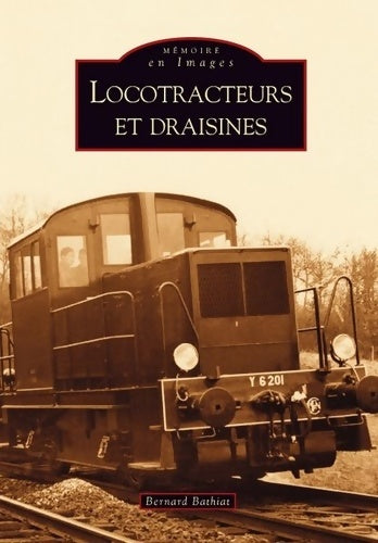 Livrenpoche : Locotracteurs et draisines - Bernard Bathiat - Livre