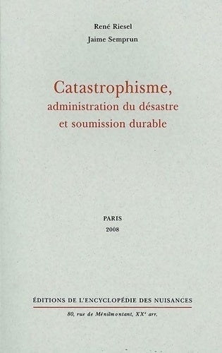 Livrenpoche : Catastrophisme administration du désastre et soumission durable - René Riesel - Livre