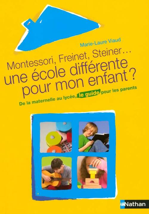 Livrenpoche : Montessori Freinet Steiner... Une école différente pour mon enfant ? - Marie-laure Viaud - Livre