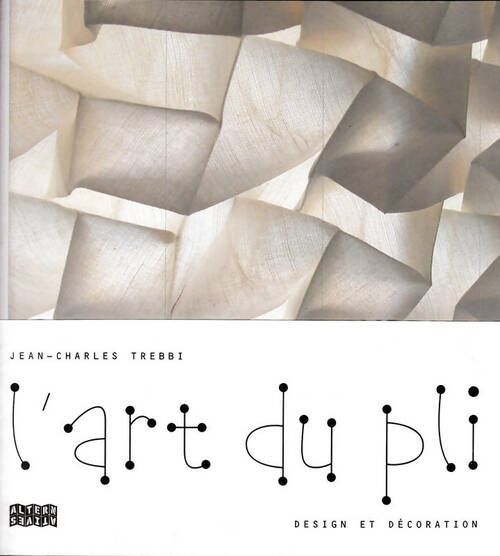 Livrenpoche : L'art du pli : Design et décoration - Jean-Charles Trebbi - Livre