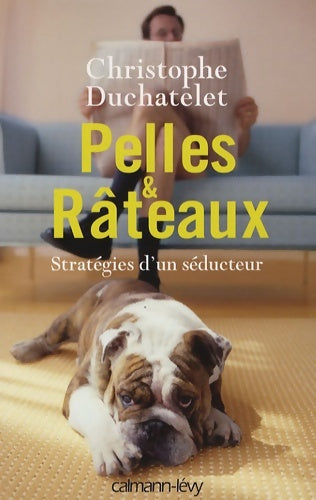 Livrenpoche : Pelles & râteaux : Stratégies d'un séducteur - Christophe Duchatelet - Livre
