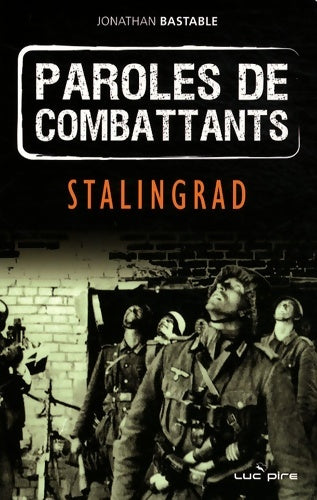 Livrenpoche : Paroles de combattant : La bataille de Stalingrad - Jonathan Bastable - Livre