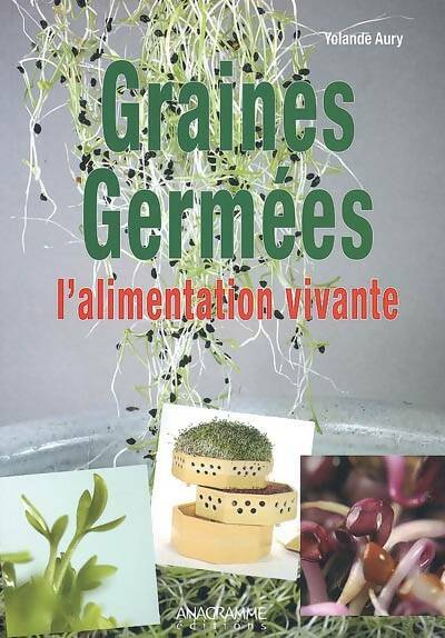 Livrenpoche : Graines germées l'alimentation vivante - Yolande Aury - Livre
