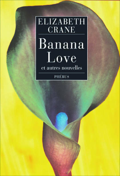 Livrenpoche : Banana love et autres nouvelles - Elizabeth Crane - Livre