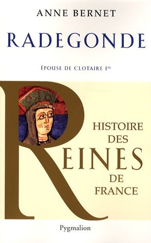 Livrenpoche : Histoire des reines de France - radegonde : Épouse de clotaire ier - Anne Bernet - Livre