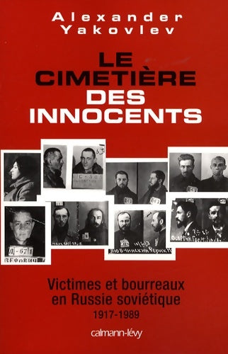 Livrenpoche : Le cimetière des innocents : Victimes et bourreaux en Russie soviétique 1917-1989 - Alexander Yakovlev - Livre