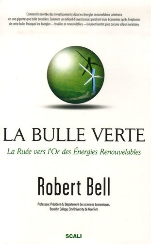 Livrenpoche : La bulle verte ? : La ruée vers l'or des énergies renouvelables - Robert Bell - Livre