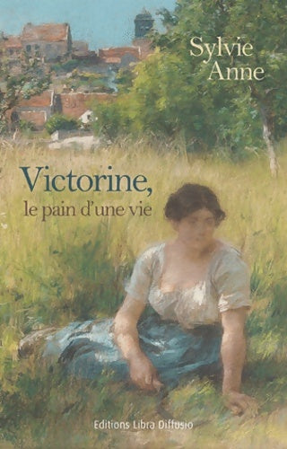 Livrenpoche : Victorine le pain d'une vie - Sylvie Anne - Livre