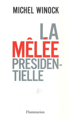 Livrenpoche : La mêlée présidentielle - Michel Winock - Livre