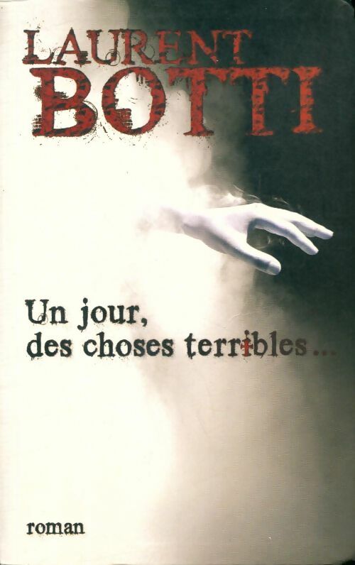 Livrenpoche : Un jour des choses terribles - Laurent Botti - Livre