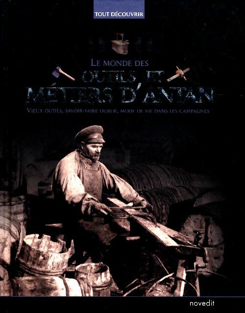 Livrenpoche : Le monde des outils et métiers d'antan - Gerard. Boutet - Livre