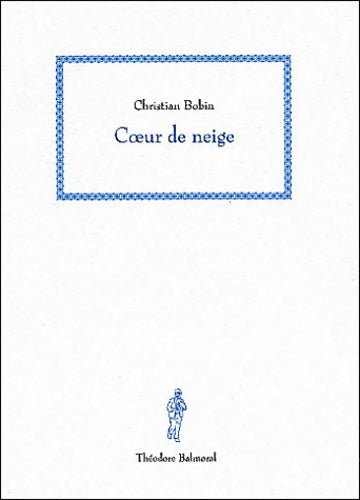 Livrenpoche : Coeur de neige - Christian Bobin - Livre
