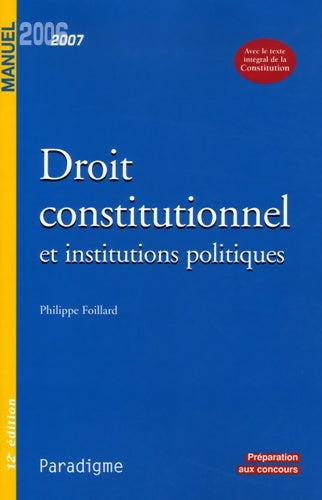 Livrenpoche : Droit constitutionnel et institutions politiques : Edition 2006-2007 - Philippe Foillard - Livre