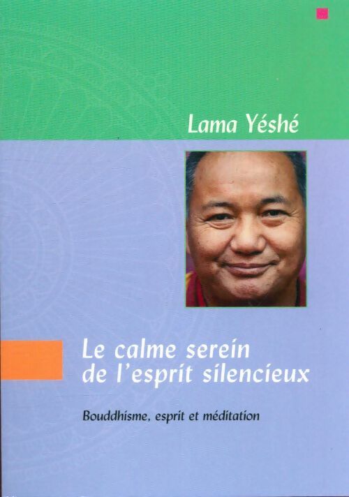 Livrenpoche : Le calme serein de l'esprit silencieux - Lama Yéshé - Livre