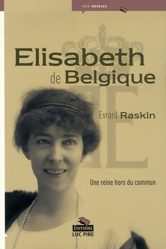 Livrenpoche : Elisabeth de Belgique. Une reine hors du commun - Evrard Raskin - Livre