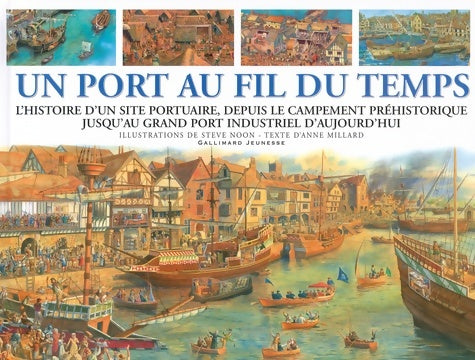 Livrenpoche : Un port au fil du temps : L'histoire d'un site portuaire depuis le campement préhistorique jusqu'au grand port industriel d'aujourd'hui - Steve Noon - Livre
