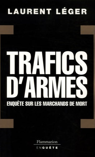 Livrenpoche : Trafics d'armes : Enquêtes sur les marchands de mort - Laurent Léger - Livre