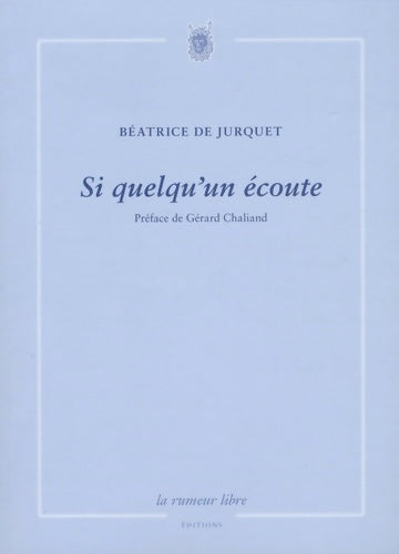 Livrenpoche : Si quelqu'un écoute - Béatrice De Jurquet - Livre
