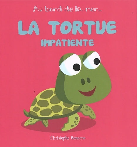 Livrenpoche : La tortue impatiente - Christophe Boncens - Livre