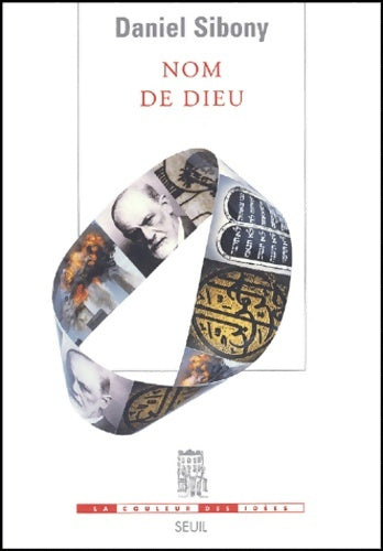 Livrenpoche : Nom de dieu. Par-delà les trois monothéismes - Daniel Sibony - Livre