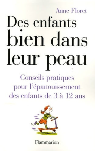 Livrenpoche : Des enfants bien dans leur peau : Conseils pratiques pour l'epanouissement des enfants de3a12ans - Floret Anne - Livre