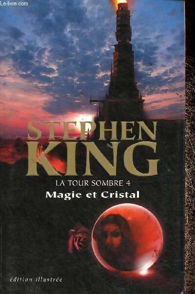 La tour sombre Tome IV : Magie et cristal - Stephen King - Livre