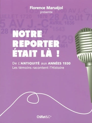 Livrenpoche : Notre reporter était la - les temoins racontent l'histoire - Florence Maruéjol - Livre