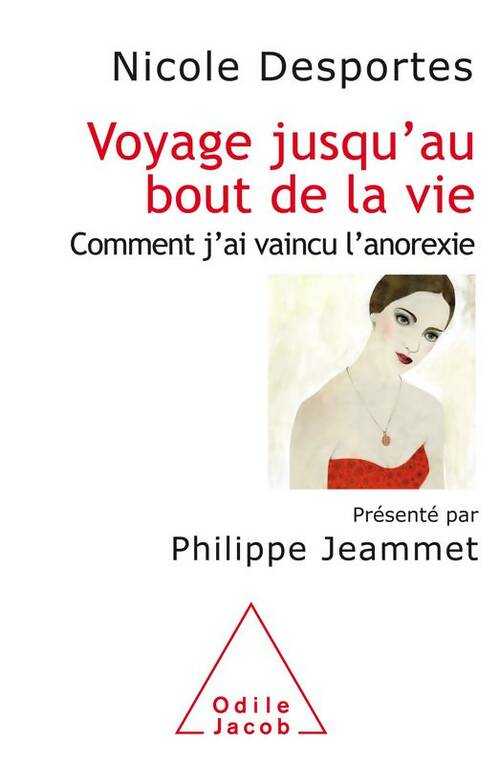 Livrenpoche : Voyage jusqu'au bout de la vie. Comment j'ai vaincu l'anorexie - Nicole Desportes - Livre