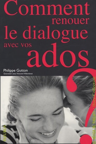 Livrenpoche : Comment renouer le dialogue avec vos ados ? - Philippe Gutton - Livre