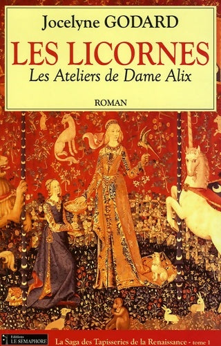 Livrenpoche : Les ateliers de Dame Alix Tome I : Les licornes - Jocelyne Godard - Livre