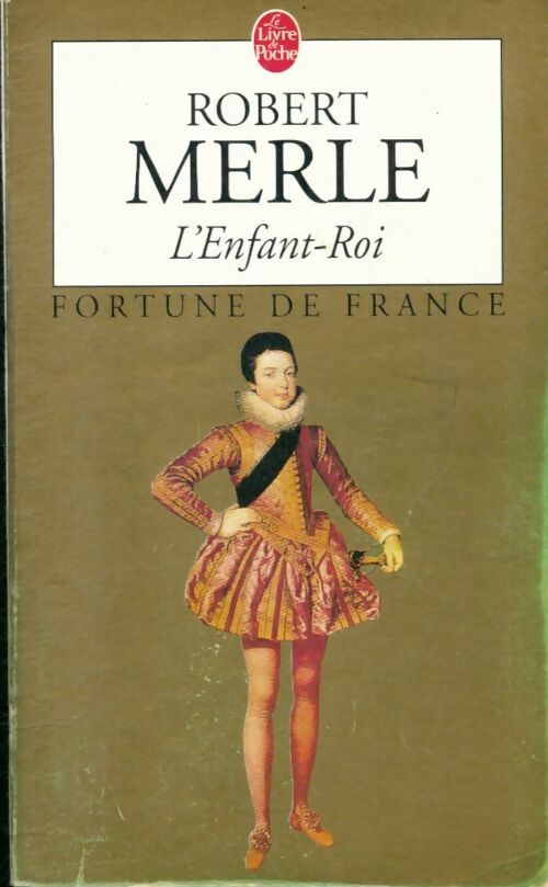 Livrenpoche : Fortune de France Tome VIII : L'enfant-roi - Robert Merle - Livre