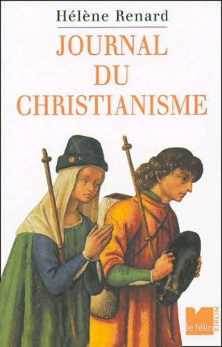 Livrenpoche : Le journal du christianisme : Trente Événements qui changèrent la vision du monde - Hélène Renard - Livre