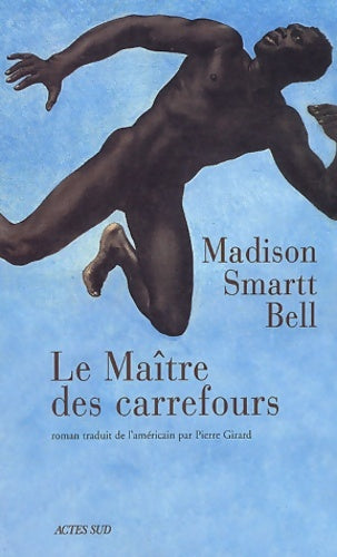 Livrenpoche : Le maître des carrefours - Madison Smart Bell - Livre