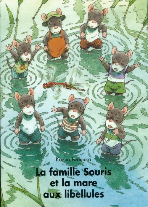 Livrenpoche : La famille Souris et la mare aux libellules - Kazuo Iwamura - Livre