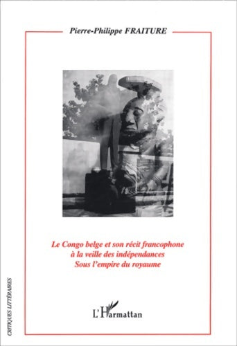 Livrenpoche : Le congo belge et son récit francophone à la veille des indépendances sous l'empire du royaume - Pierre-philippe Fraiture - Livre