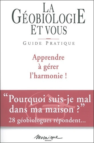 Livrenpoche : La géobiologie et vous : Apprendre à gérer l'harmonie ! - Collectif - Livre