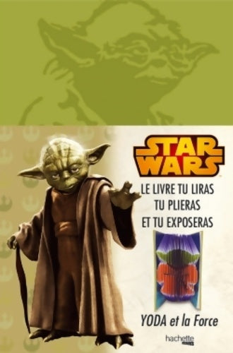 Livrenpoche : Yoda et la force : Le livre tu liras tu plieras et tu exposeras - Collectif - Livre