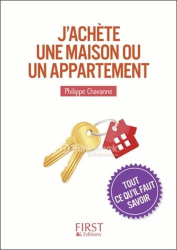 Livrenpoche : J'achète une maison ou un appartement. Tout ce qu'il faut savoir - Philippe Chavanne - Livre