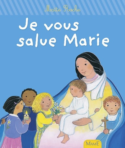 Livrenpoche : Je vous salue Marie - Maïte Roche - Livre