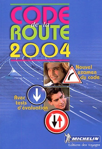 Livrenpoche : Code de la route 2004 : Apprendre mémoriser réviser se tester au nouvel examen du code de la route - Code De La Route Michelin - Livre