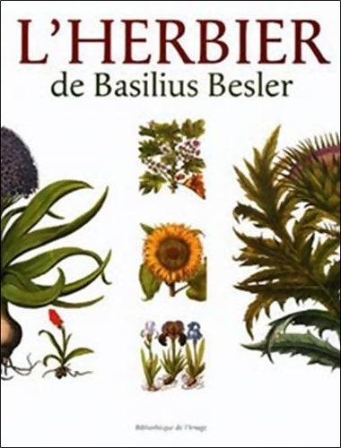 Herbier de basilius besler - Gérard G. Aymonin - Livre