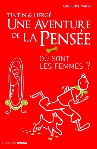 Livrenpoche : Tintin & Hergé : Une aventure de la pensée : Où sont les femmes ? - Laurence Vanin - Livre