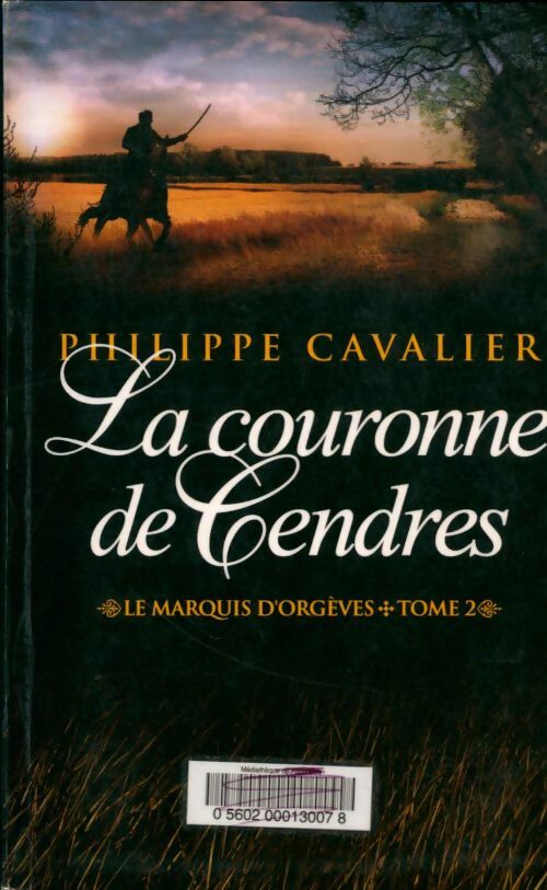 Livrenpoche : Le marquis d'orgèves Tome II : La couronne de cendres - Philippe Cavalier - Livre