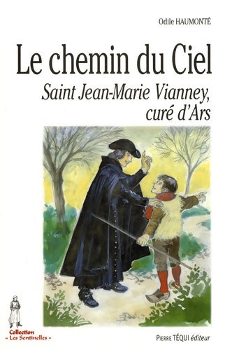 Livrenpoche : Le chemin du ciel : Saint Jean-Marie Vianney curé d'Ars - Odile Haumonté - Livre