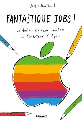 Livrenpoche : Fantastique Jobs ! : Le destin extraordinaire du fondateur d'Apple - Jessie Hartland - Livre