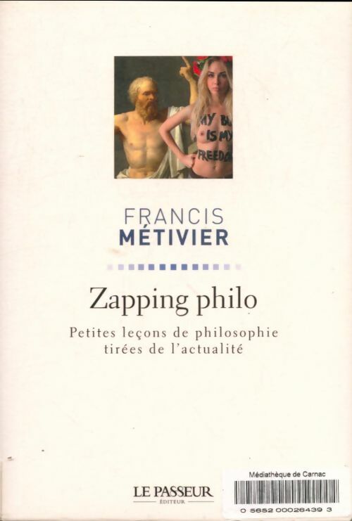 Livrenpoche : Zapping philo : Petites leçons de philosophie tirées de l'actualité - Francis Métivier - Livre