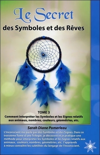 Livrenpoche : Le secret des symboles et des rêves Tome III - Sarah Diane Pomerleau - Livre