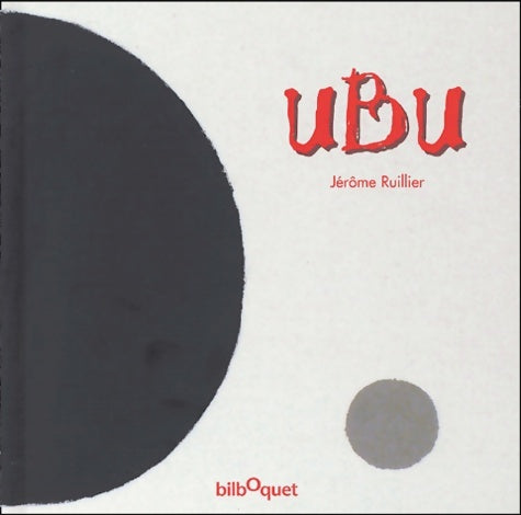 Livrenpoche : Ubu - Jérôme Ruillier - Livre